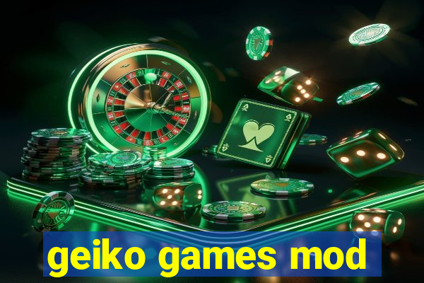 geiko games mod